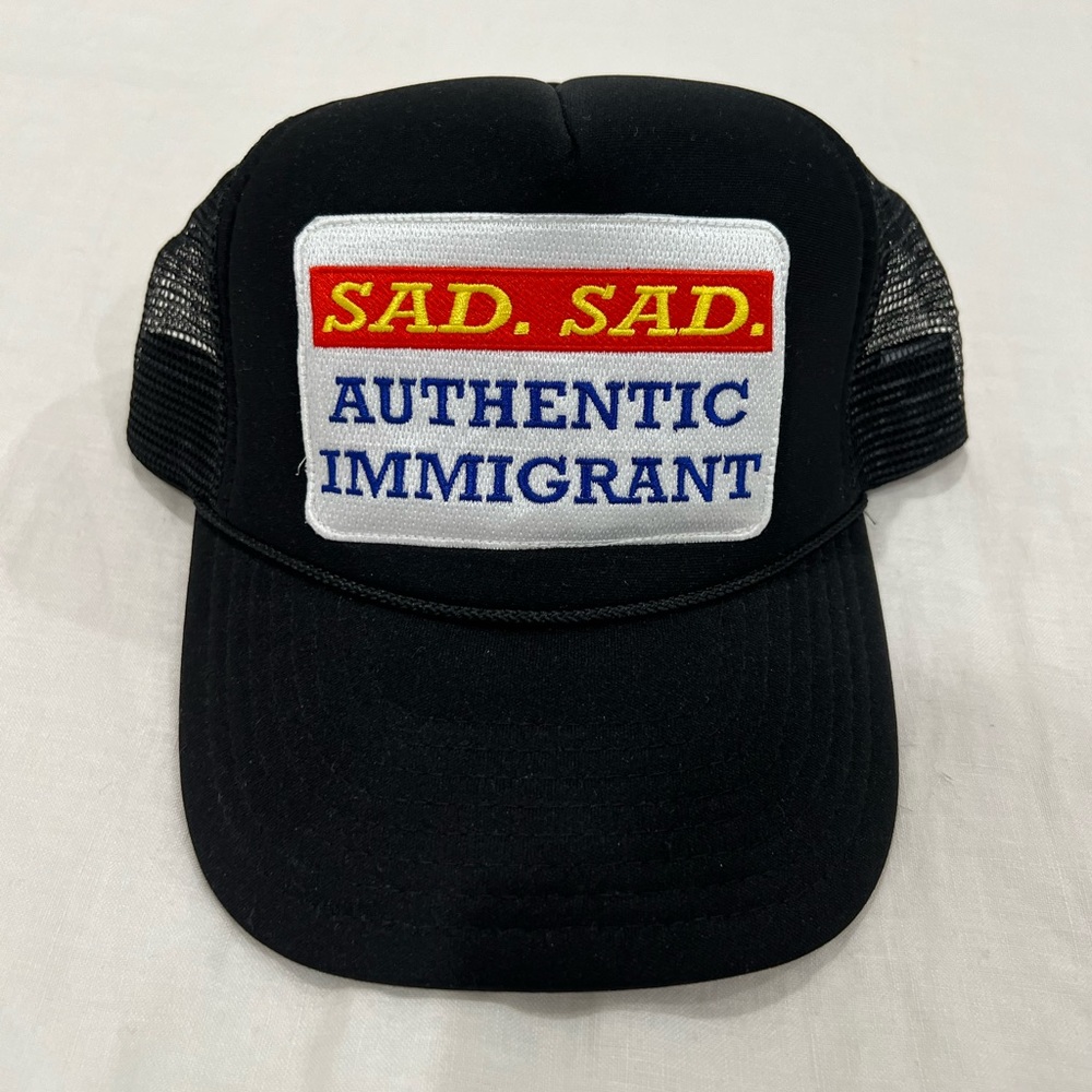 Sad Sad Authentic Immigrant Trucker Hat